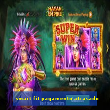 smart fit pagamento atrasado